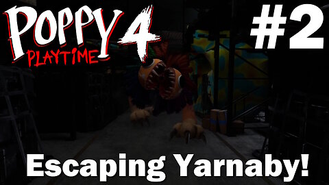 ESCAPING YARNABY! - Poppy Playtime Chapter 4 (Part 2)