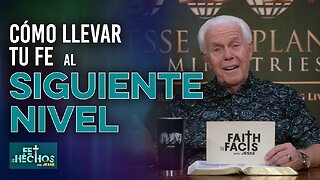 FE LOS HECHOS CON JESSE: CÓMO LLEVAR TU FE AL SIGUIENTE NIVEL