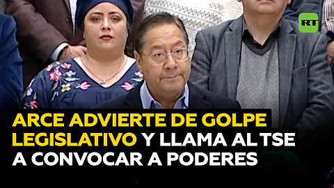 Arce alerta de un intento de golpe del Legislativo y urge al TSE a convocar a poderes del Estado