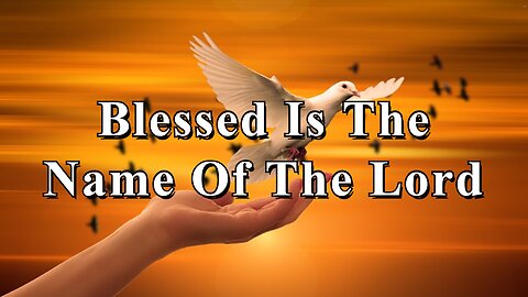 Prayer - Blessed Is The Name Of The Lord
