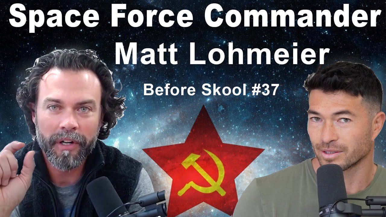 FIRED Space Force Commander, Matt Lohmeier on Cultural Marxism, War for Space, UFOs, Spiritual Faith, and Survival! | Before Skool Podcast