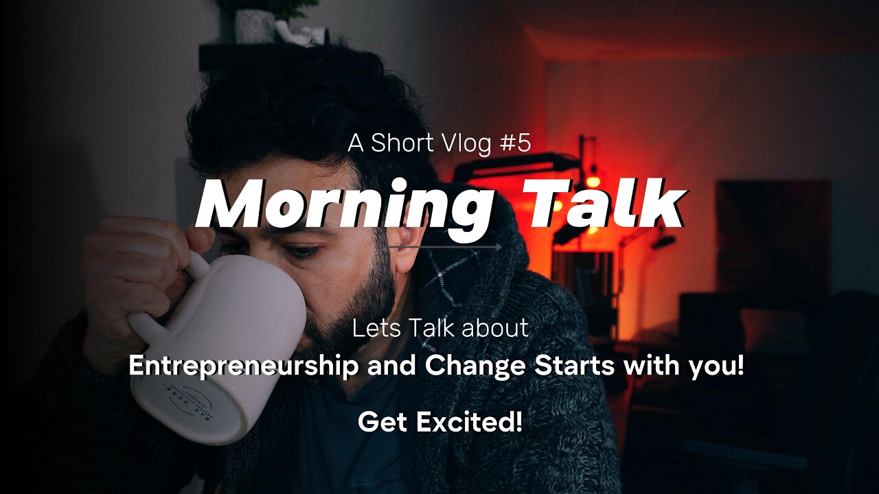 Morning Talk about Entrepreneurship, and getting excited. Vlog #5