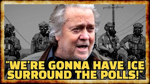 Bannon Promises ICE Will "SURROUND THE POLLS" in November