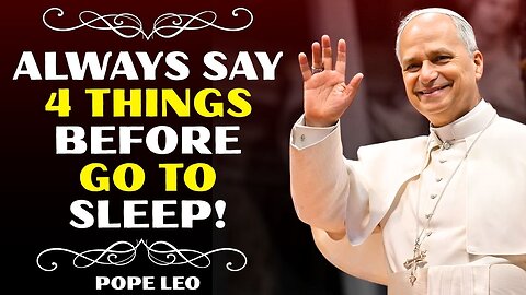 NEVER Go to Sleep Without Saying THESE 4 Words to the Holy Spirit! | Pope Leo XIV