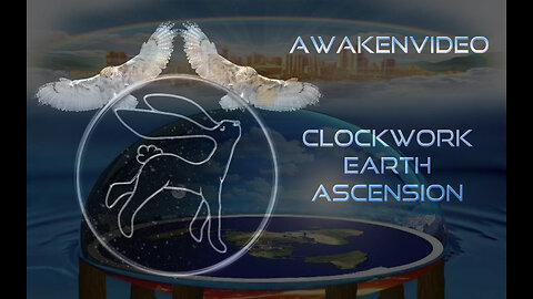 Awakenvideo - Clockwork Earth Ascension