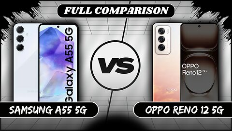 Samsung Galaxy A55 5G Vs Oppo Reno 12 5G Full Comparison | Samsung A55 Vs Oppo Reno 12