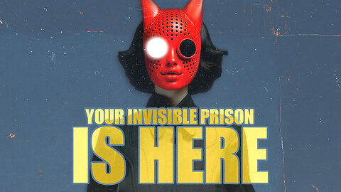 Your INVISIBLE PRISON is HERE... So, Is This The End?
