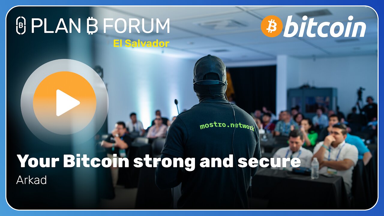 Your Bitcoin Strong and Secure - Plan ₿ Forum El Salvador 2025