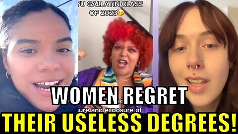 Women regret their USELESS DEGREES!