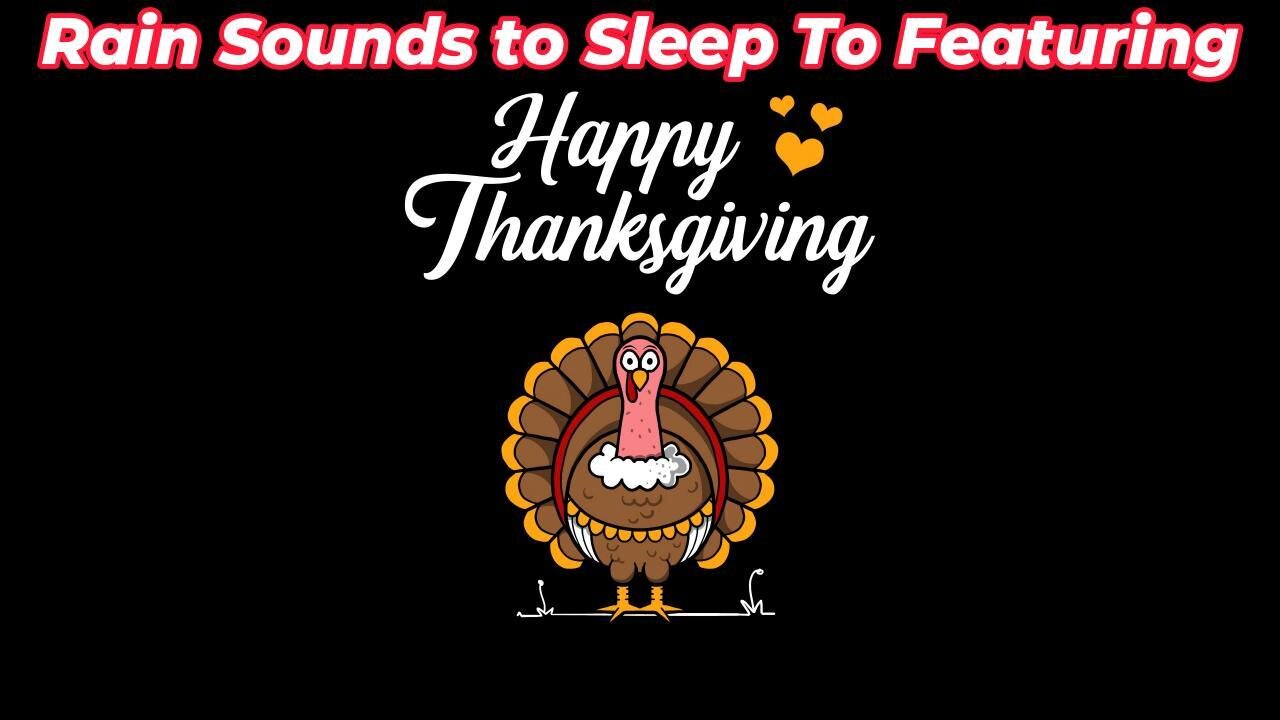 Rain Sounds For Sleeping Featuring - Thanksgiving 2025 Ep 3
