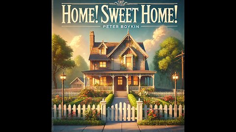 Home Sweet Home Sung by Peter Boykin #PeterBoykinSings