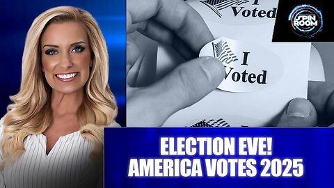 ELECTION EVE! AMERICA VOTES 2025