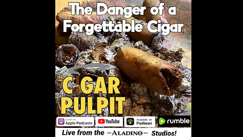The Danger of a Forgettable Cigar