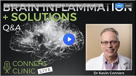 How Brain Inflammation Leads to Inflammation Everywhere | Conners Clinic