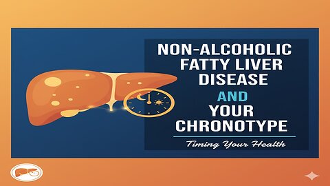 Non-Alcoholic Fatty Liver Disease and Your Chronotype