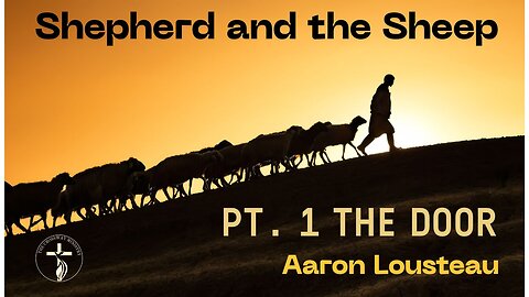 Aaron Lousteau: Shepherd and the Sheep, Pt. 1 The Door
