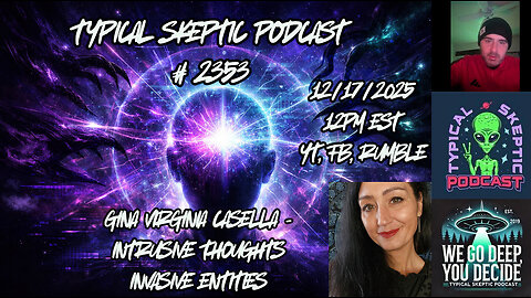 Intrusive Thoughts & Invasive Entities - Gina Virginia Casella - Typical Skeptic # 2354