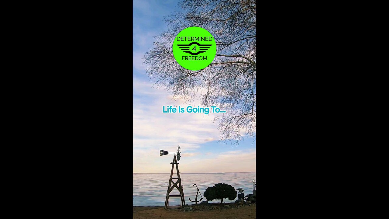 Life Is Going To...