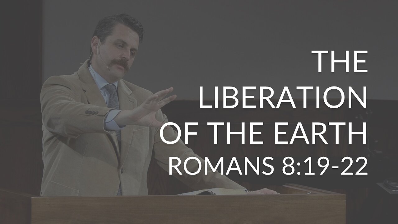 The Liberation of the Earth (Romans 8:19-22)