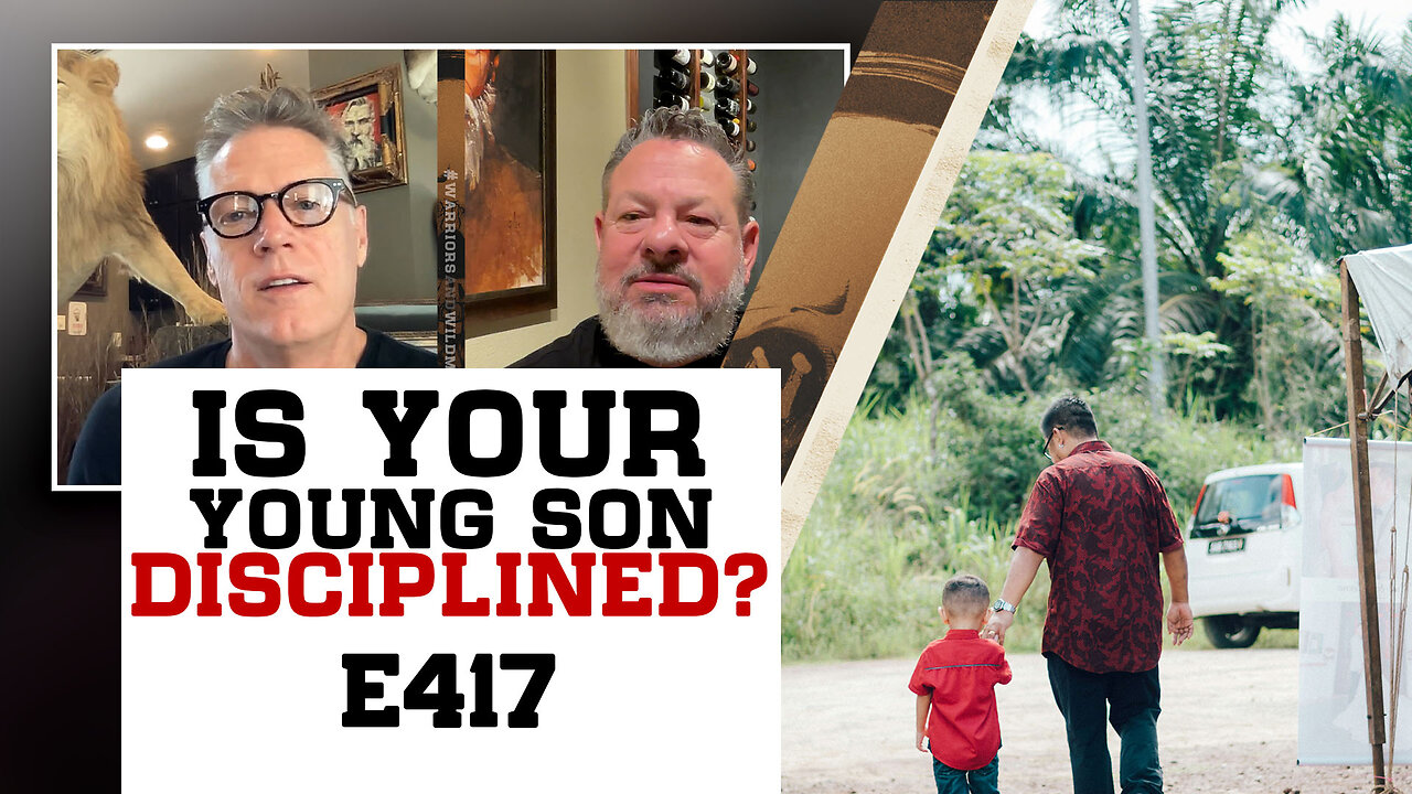 E417: Is Your Young Son Disciplined?