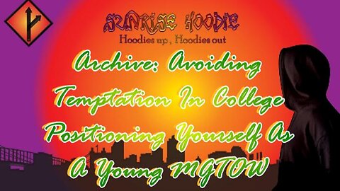 Sunrise Hoodie Archive: Avoiding Temptation In College Positioning Yourself As A Young MGTOW