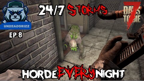 7 Days to Die 24/7 Storms + Horde Every Night | Ep8 – GRINDING FOR A CHEMISTRY STATION!