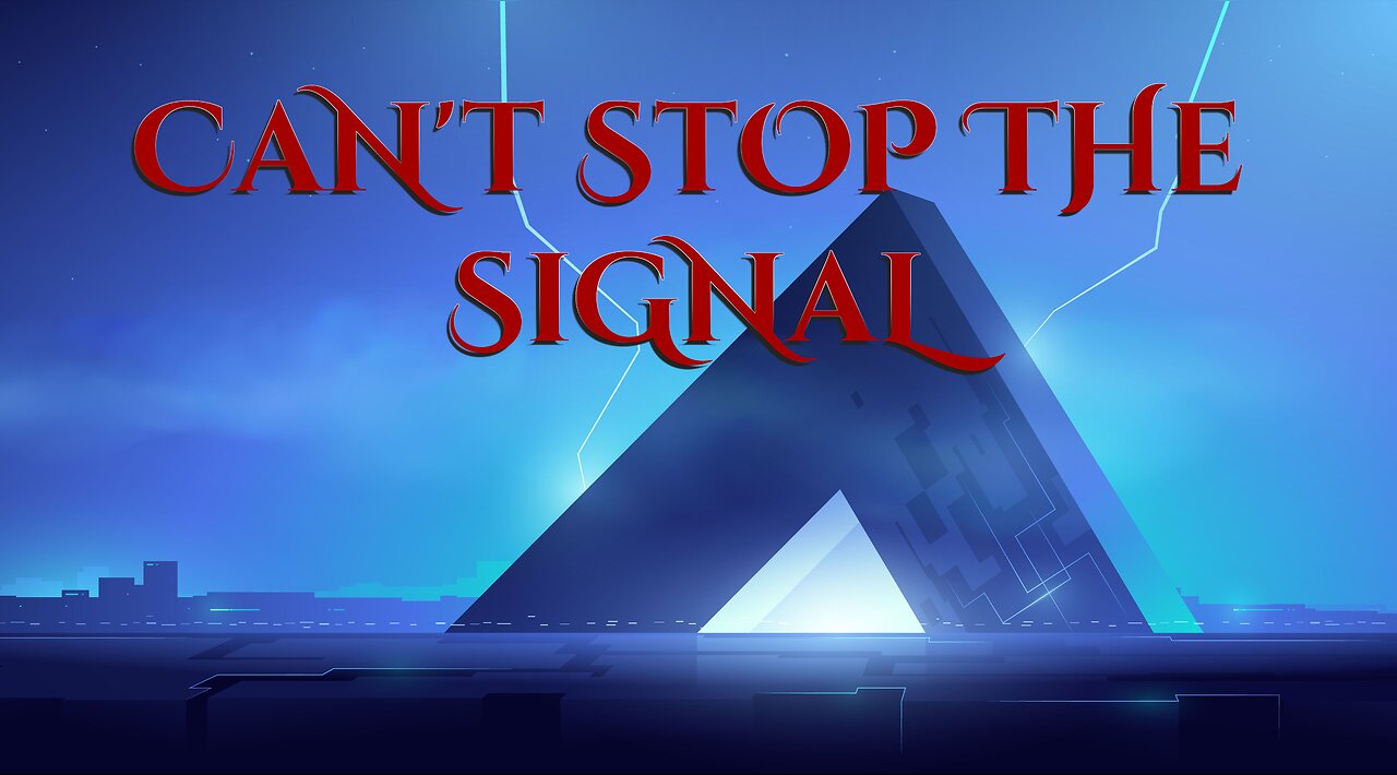 Can't Stop The Signal