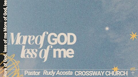 More of God, Less of Me | Pastor Rudy Acosta | Sunday February 9, 2025