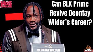 Can BLK Prime Save Deontay Wilder's SINKING Career?