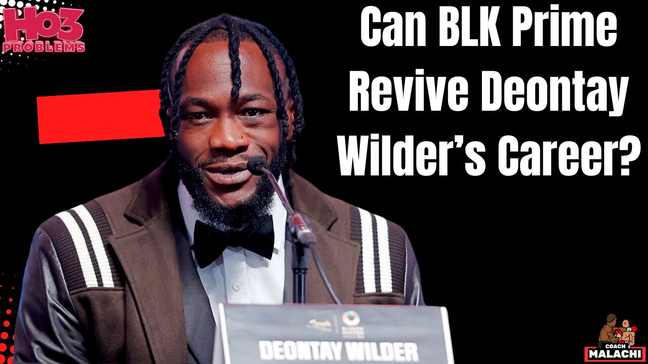 Can BLK Prime Save Deontay Wilder's SINKING Career?