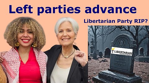 03/05/2025: Left parties advanced in election; Libertarian Party RIP? Plus new ballot access group