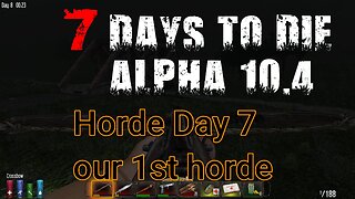 RETRO 7 Days To Die - Alpha 10.4 - Horde Day 7