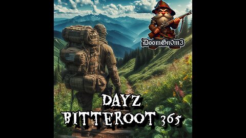 The DoomGnome of DayZ Bitterroot 365 Hosted by LEGENDS