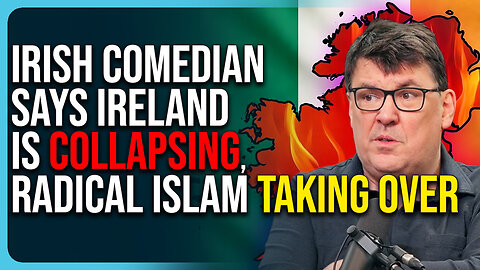 Irish Comedian Says Ireland Is Collapsing, Radical Islam Taking Over