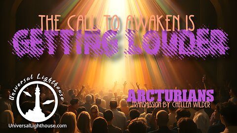 The Call to Awaken is Getting Louder ~ Arcturians ~ Chellea Wilder