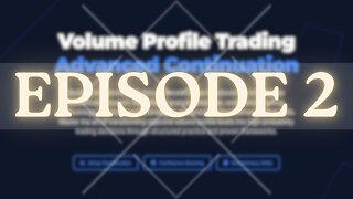 Advanced Volume Profile Trading EP 2