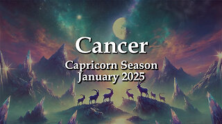 Cancer - Capricorn Season January 2025 PERSEVERENCE & SELF-TRUST