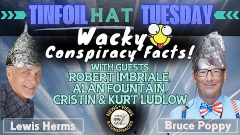 TINFOIL HAT TUESDAY: Crazy Conspiracy Facts!