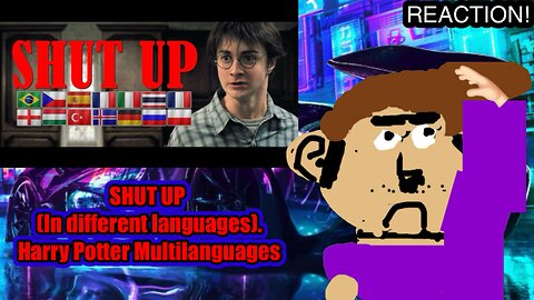 SHUT UP (in different languages). Harry Potter Multilanguage (Reaction)