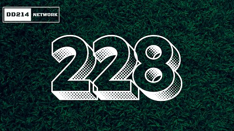 DD214 NETWORK LIVE | 228