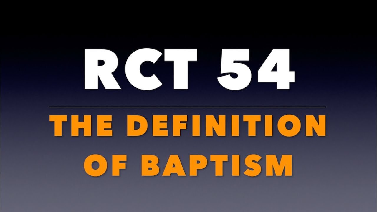 RCT 54: The Definition of Baptism.