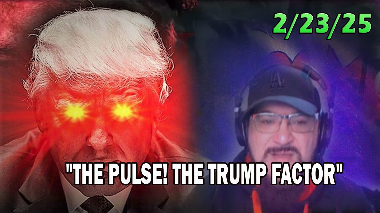 Major Decode Update Today 02.23.25: "THE PULSE! THE TRUMP FACTOR WITH FCB D3CODE"