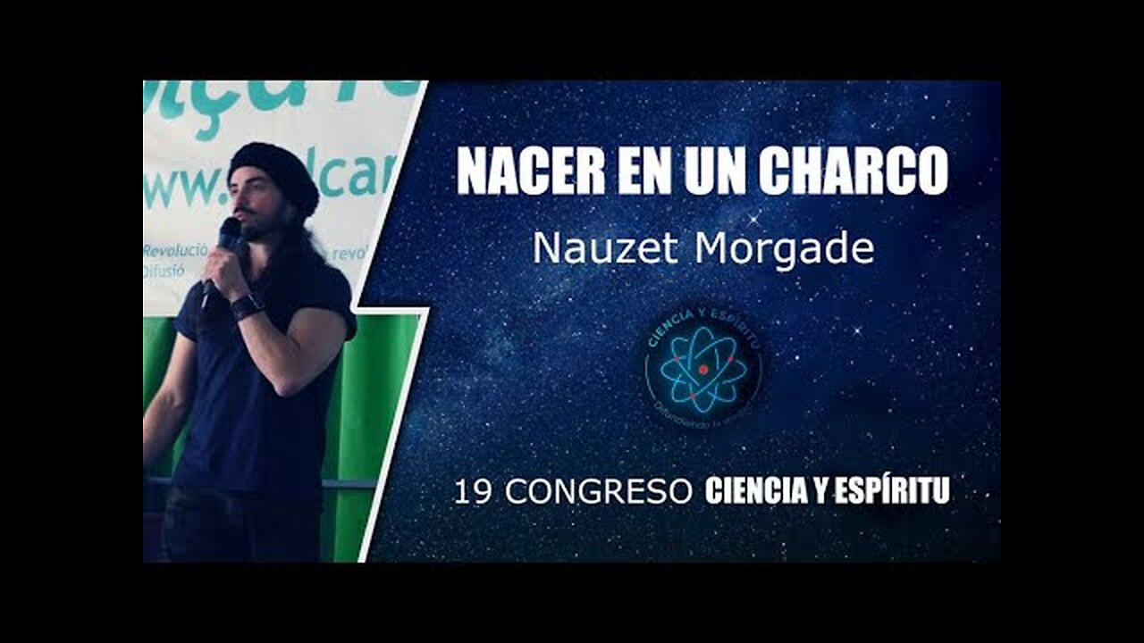 NACER EN UN CHARCO ( ¿vivimos en una Matrix? ) - Nauzet Morgade | 19 Ciencia y Espíritu )