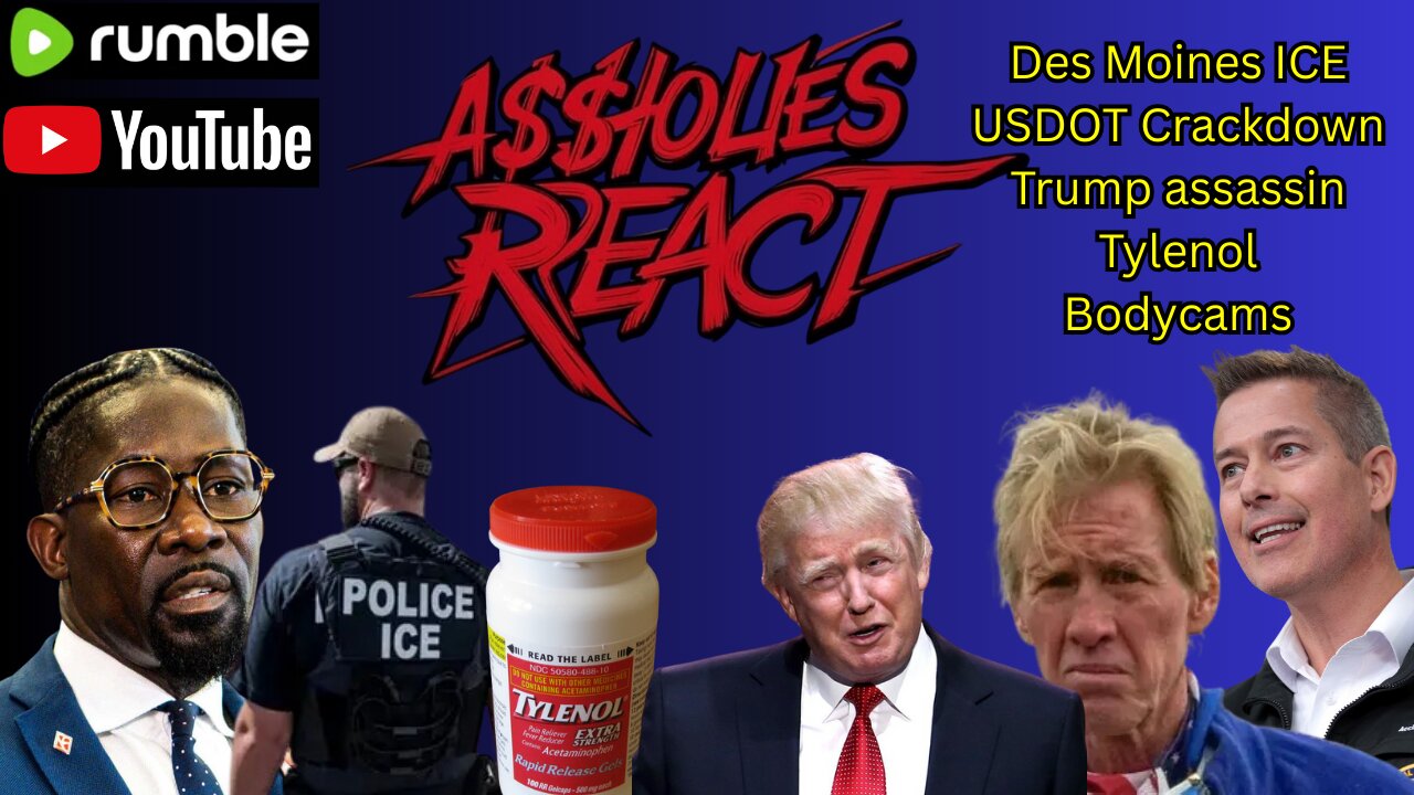 Aholes React (ep. 32) Des Moines, ICE USDOT Crackdown, Bodycams and more
