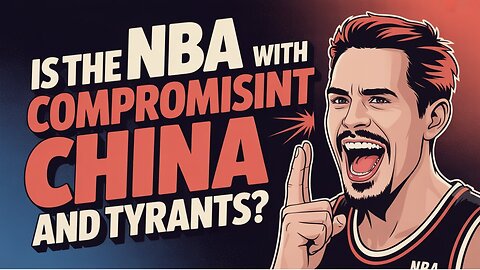 Is the NBA Compromising with Communist China and Tyrants?