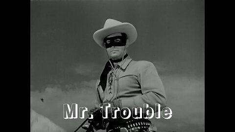 The Lone Ranger - "Mr. Trouble"