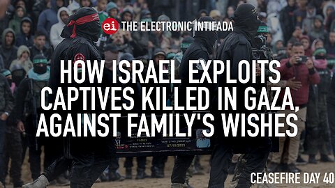 How Israel exploits captives killed in Gaza, against family's wishes