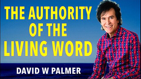 "The Authority of the Living Word" - David W Palmer (2026)