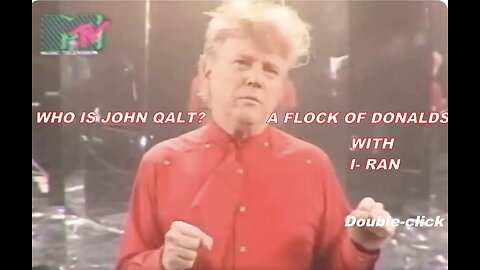 WORLD PREMIERE " A FLOCK OF DONALDS" W/ I-RAN WHO IS JOHN Qalt?