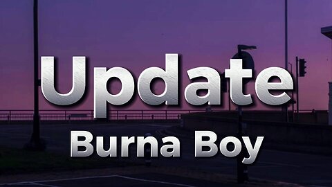 Burna Boy - Update (lyrics)